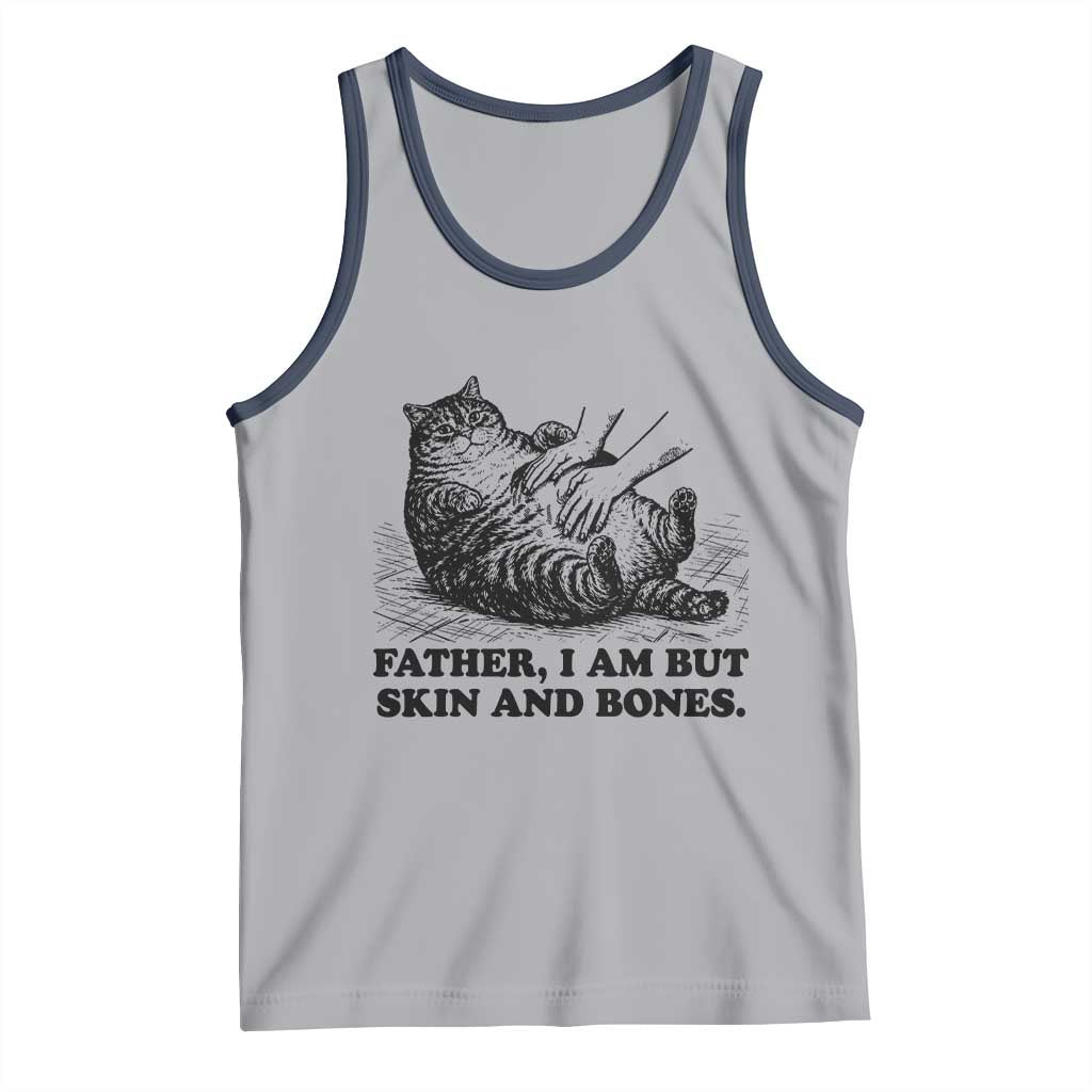 Funny Cat Dad Cat Lover Tank Top Father I Am But Skin and Bones