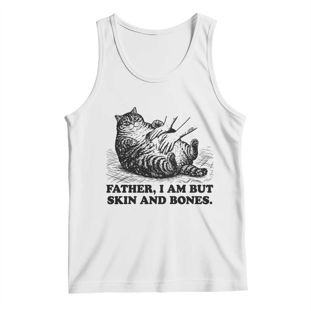 Funny Cat Dad Cat Lover Tank Top Father I Am But Skin and Bones