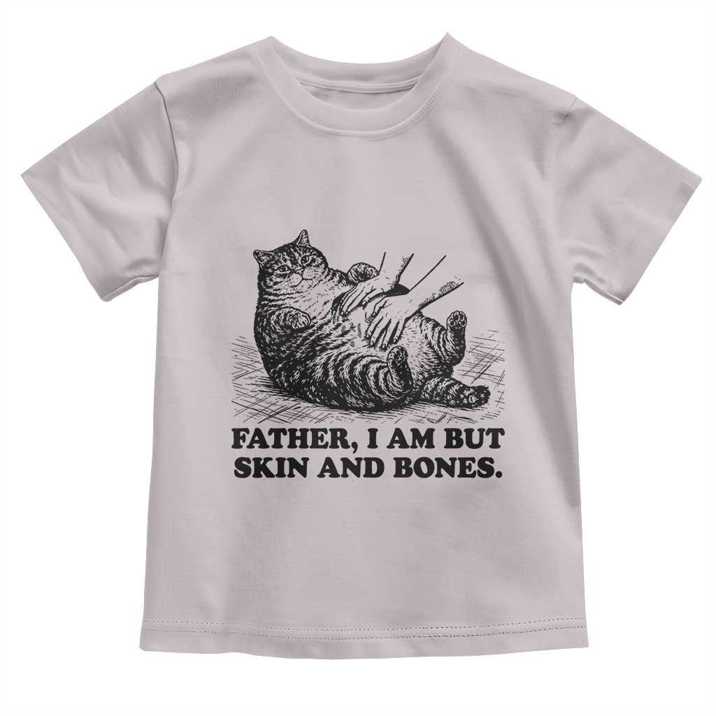 Funny Cat Dad Cat Lover Toddler T Shirt Father I Am But Skin and Bones