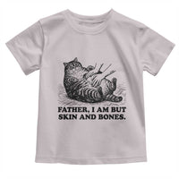 Funny Cat Dad Cat Lover Toddler T Shirt Father I Am But Skin and Bones