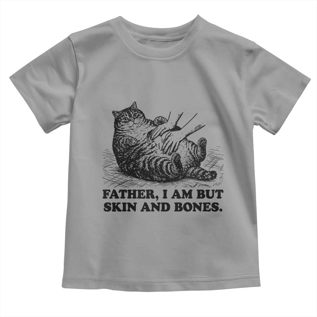 Funny Cat Dad Cat Lover Toddler T Shirt Father I Am But Skin and Bones