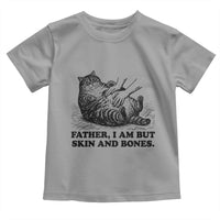 Funny Cat Dad Cat Lover Toddler T Shirt Father I Am But Skin and Bones