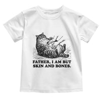 Funny Cat Dad Cat Lover Toddler T Shirt Father I Am But Skin and Bones