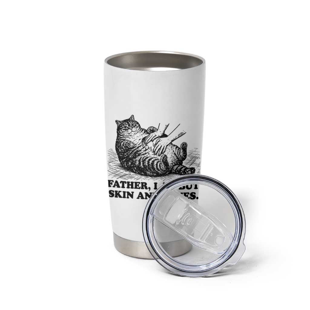 Funny Cat Dad Cat Lover Tumbler Cup Father I Am But Skin and Bones