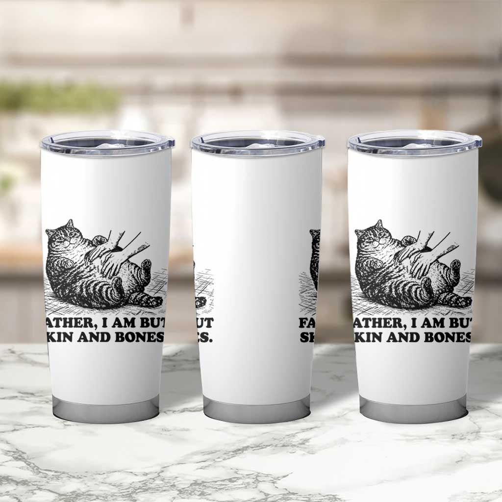 Funny Cat Dad Cat Lover Tumbler Cup Father I Am But Skin and Bones