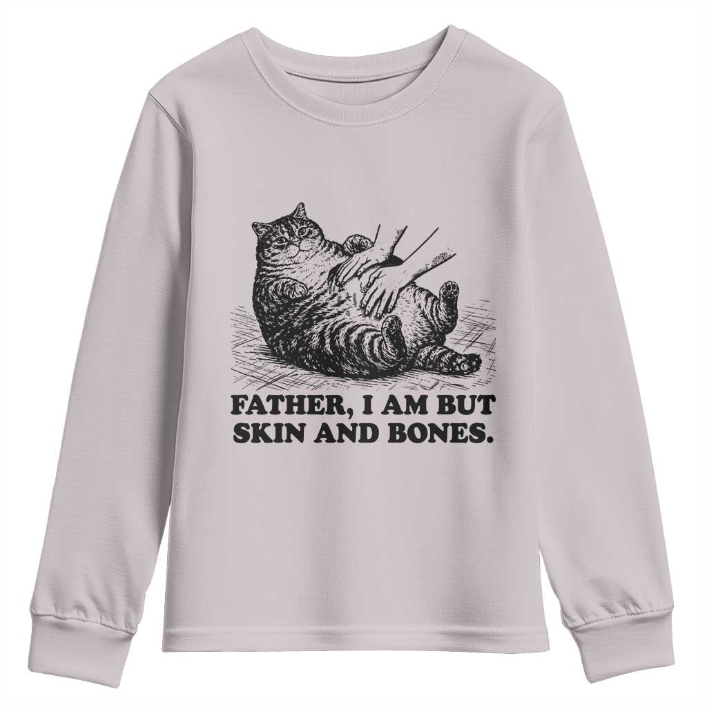 Funny Cat Dad Cat Lover Youth Sweatshirt Father I Am But Skin and Bones