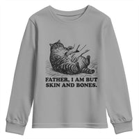 Funny Cat Dad Cat Lover Youth Sweatshirt Father I Am But Skin and Bones