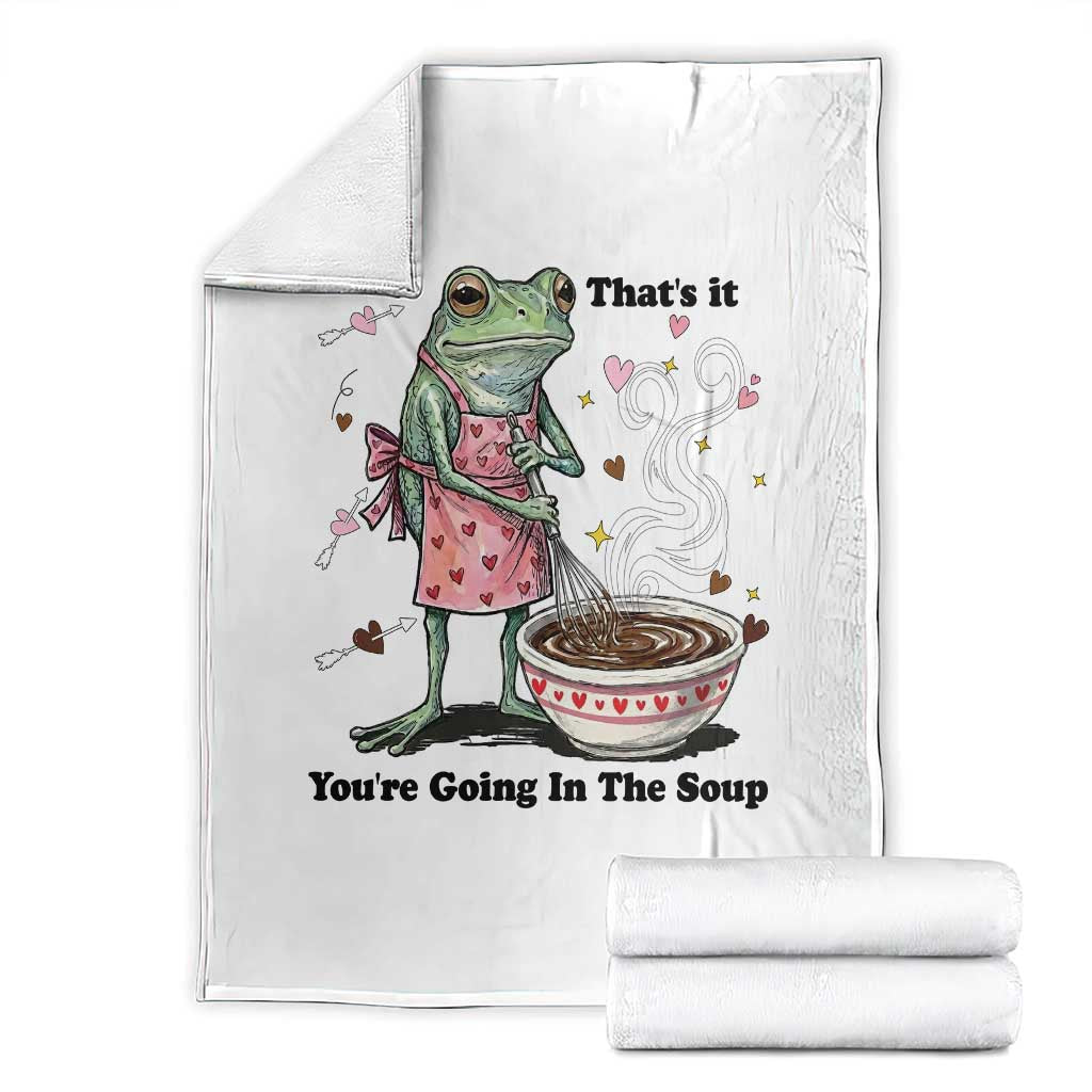Funny Frog Valentine Meme Throw Blanket That Is It You Are Going In The Soup