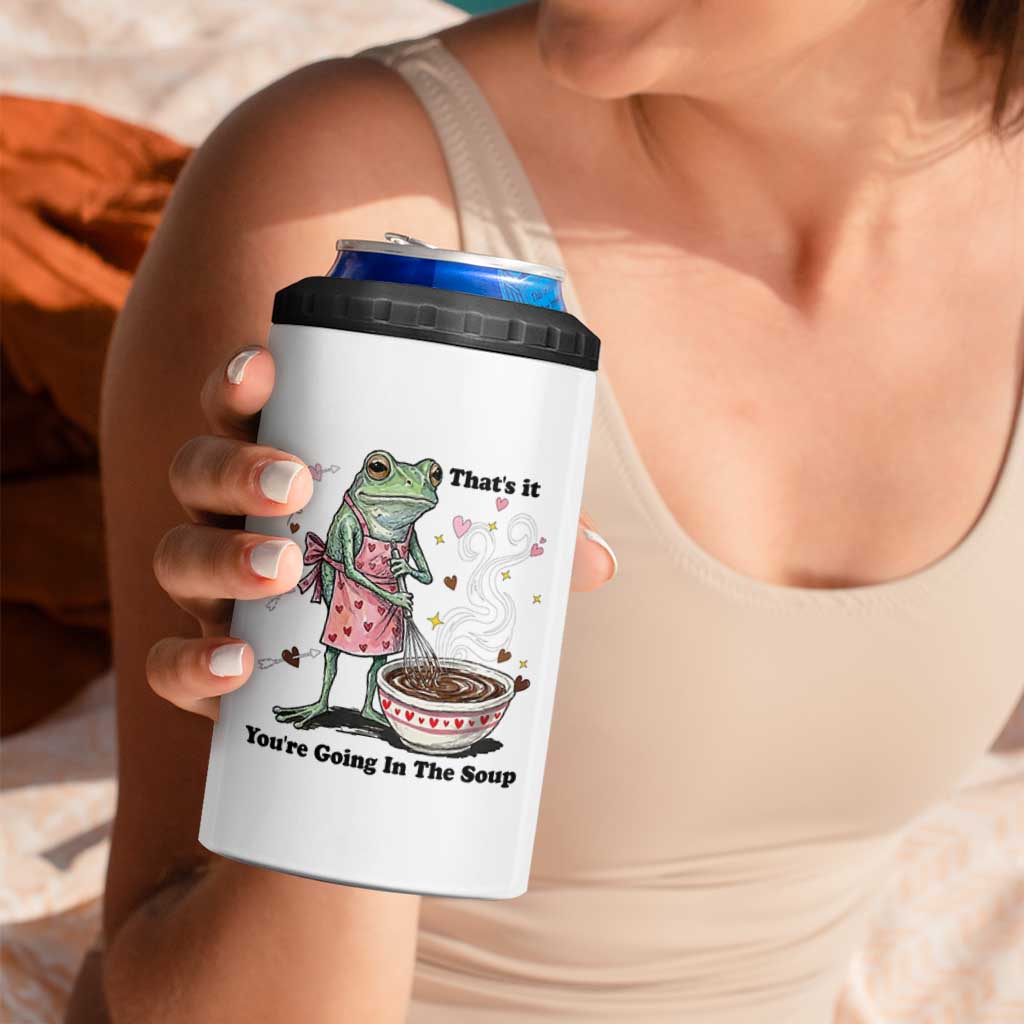 Funny Frog Valentine Meme 4 in 1 Can Cooler Tumbler That Is It You Are Going In The Soup