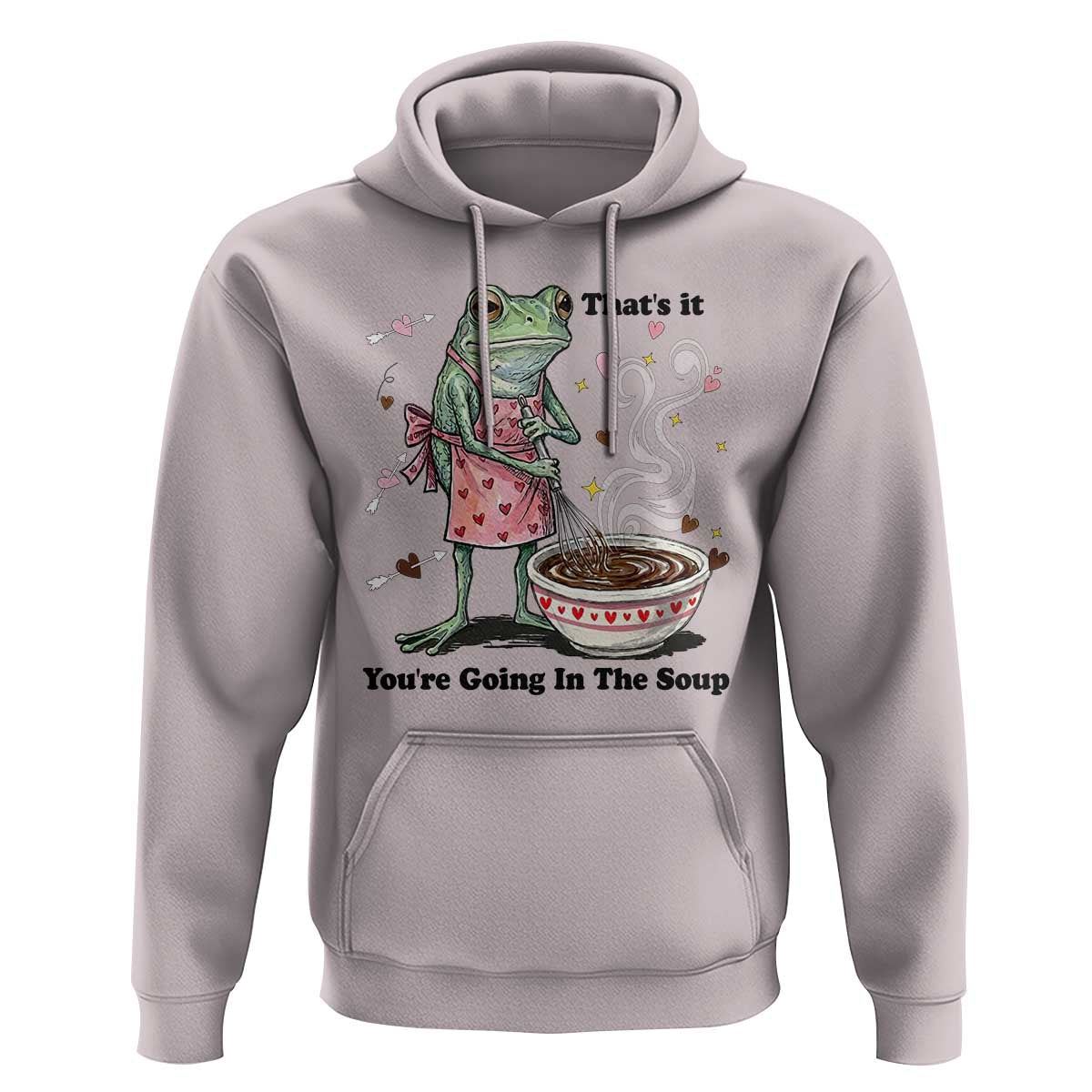 Funny Frog Valentine Meme Hoodie That Is It You Are Going In The Soup