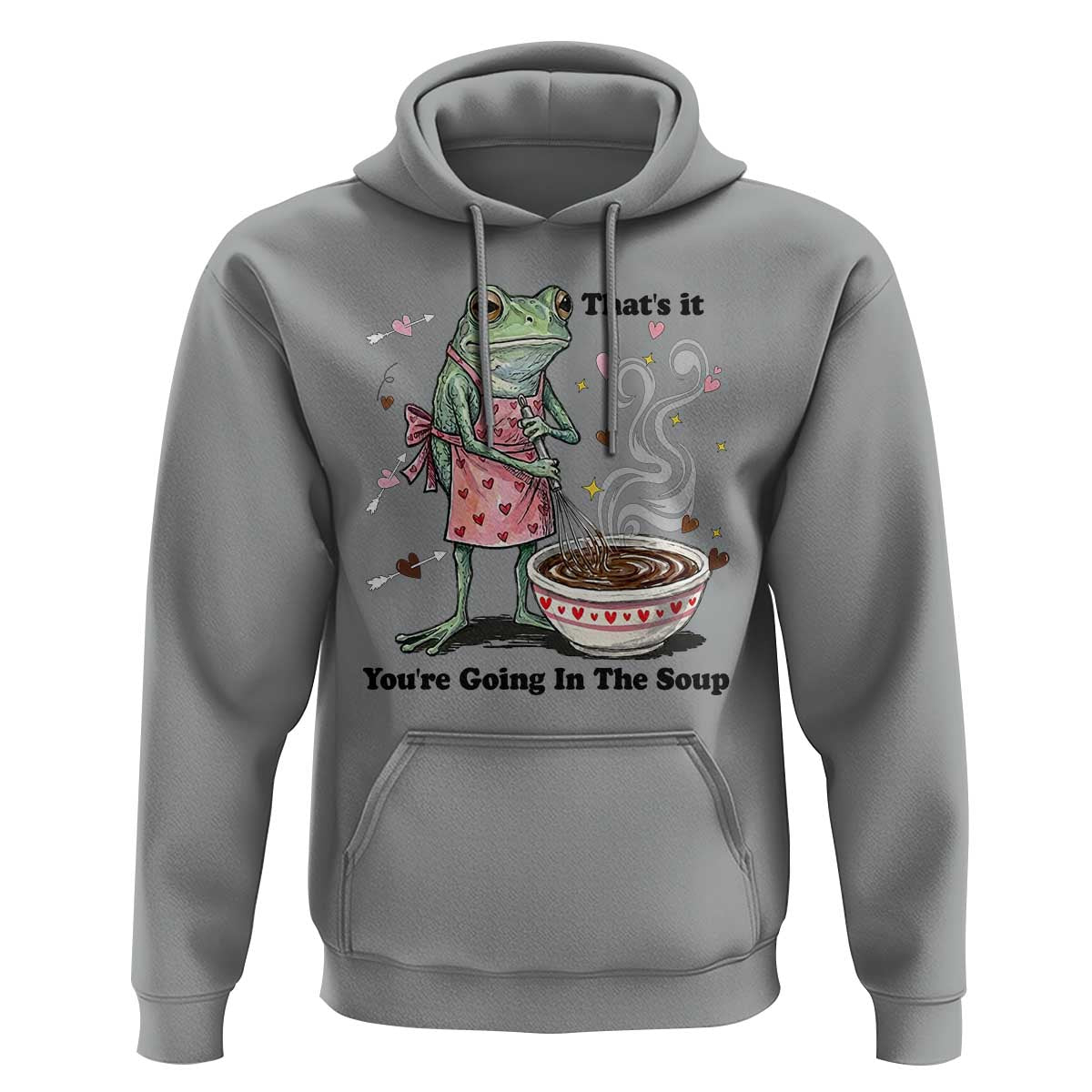 Funny Frog Valentine Meme Hoodie That Is It You Are Going In The Soup