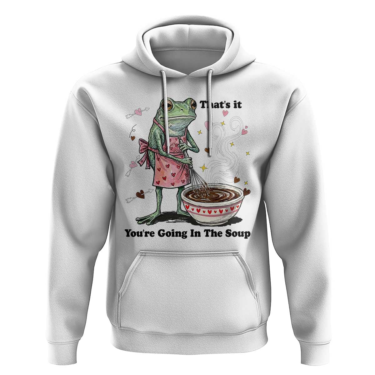 Funny Frog Valentine Meme Hoodie That Is It You Are Going In The Soup