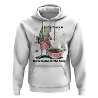 Funny Frog Valentine Meme Hoodie That Is It You Are Going In The Soup