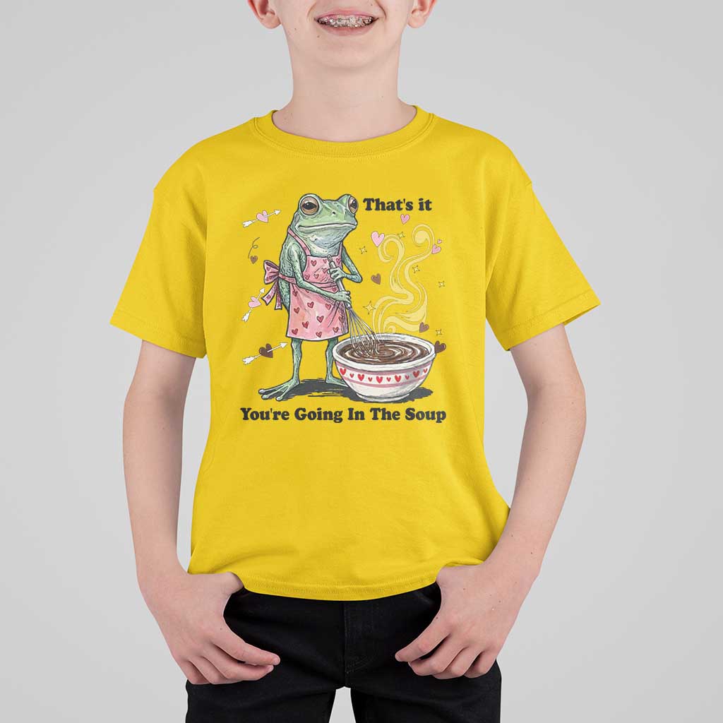 Funny Frog Valentine Meme T Shirt For Kid That Is It You Are Going In The Soup
