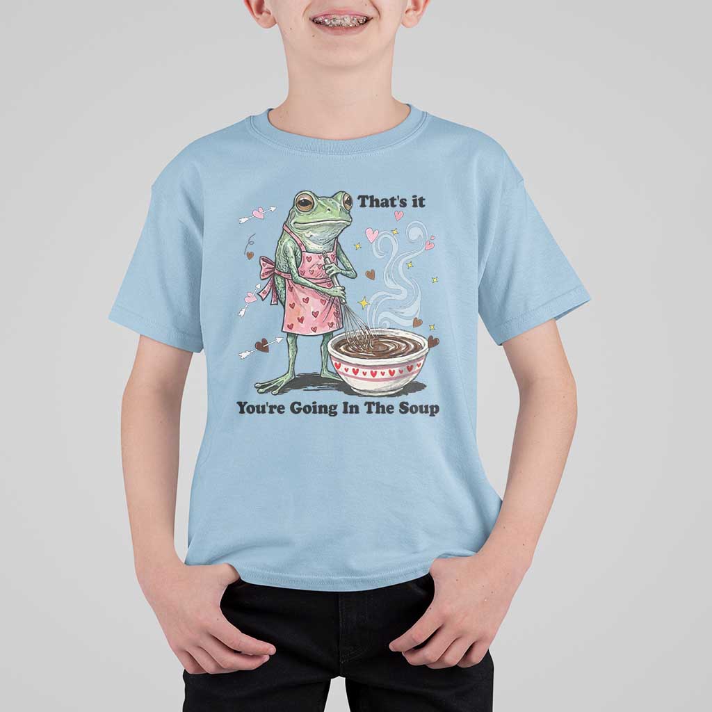Funny Frog Valentine Meme T Shirt For Kid That Is It You Are Going In The Soup