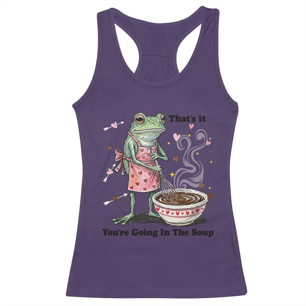 Funny Frog Valentine Meme Racerback Tank Top That Is It You Are Going In The Soup