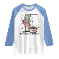Funny Frog Valentine Meme Raglan Shirt That Is It You Are Going In The Soup