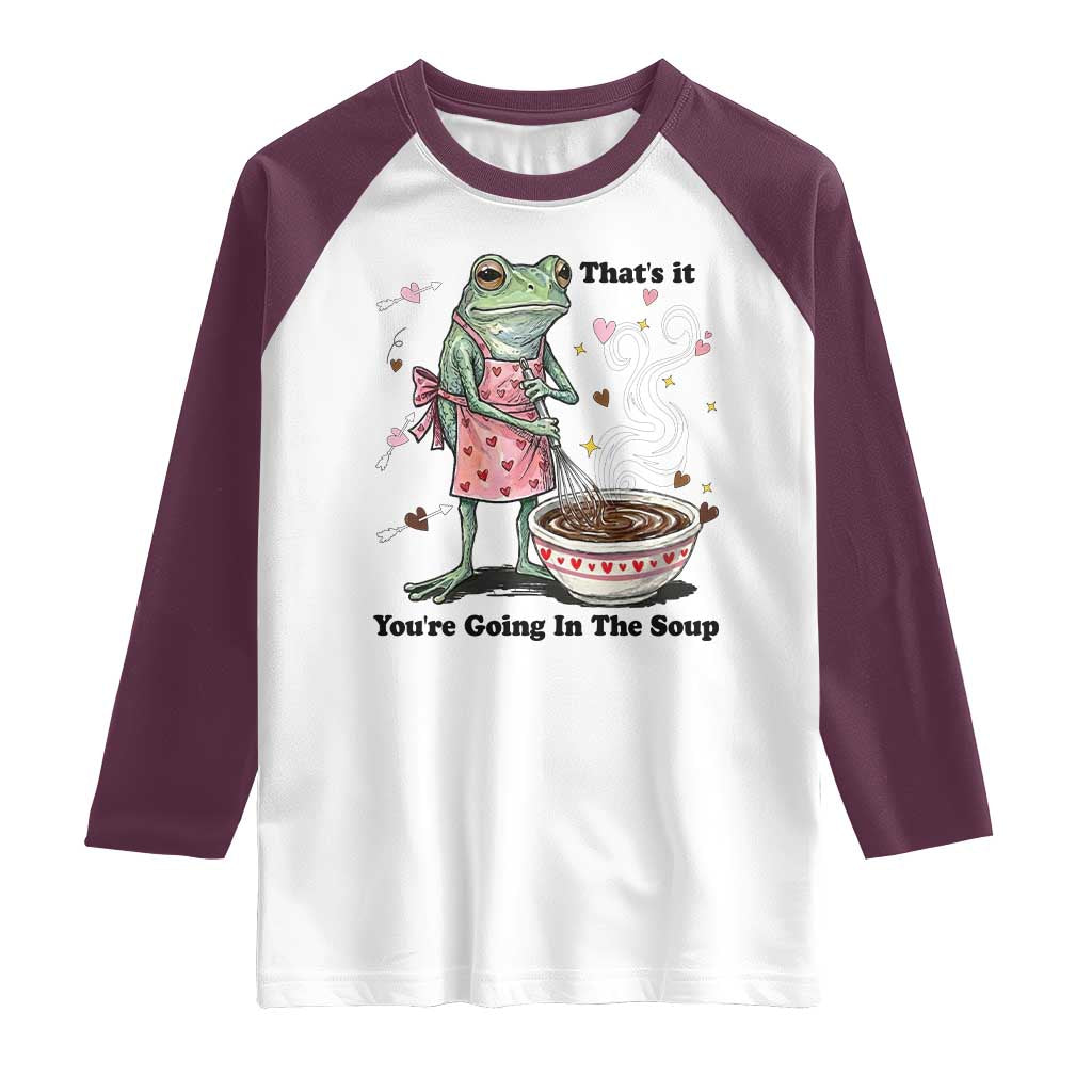 Funny Frog Valentine Meme Raglan Shirt That Is It You Are Going In The Soup
