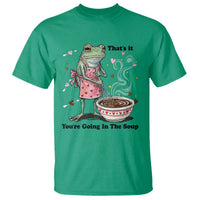 Funny Frog Valentine Meme T Shirt That Is It You Are Going In The Soup