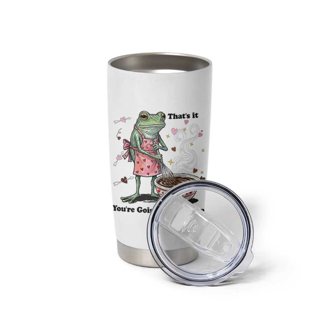 Funny Frog Valentine Meme Tumbler Cup That Is It You Are Going In The Soup