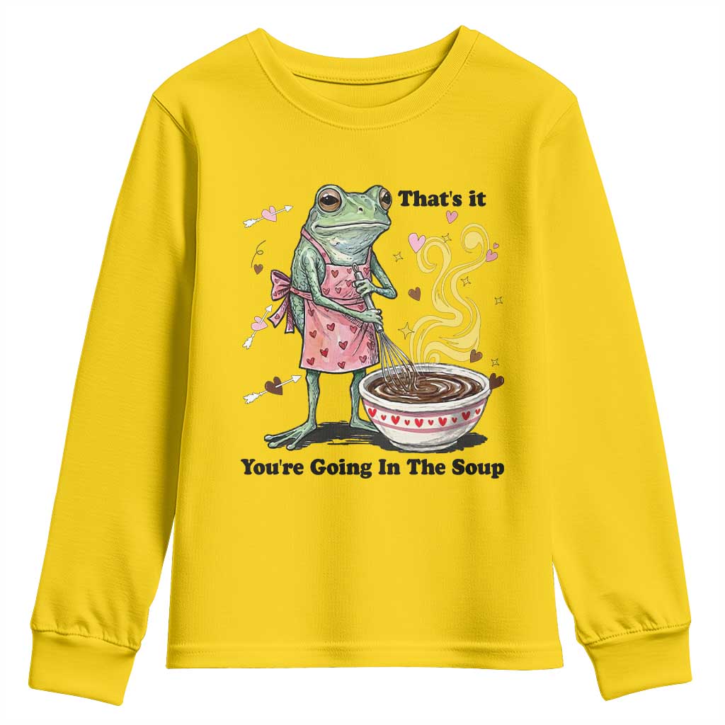 Funny Frog Valentine Meme Youth Sweatshirt That Is It You Are Going In The Soup