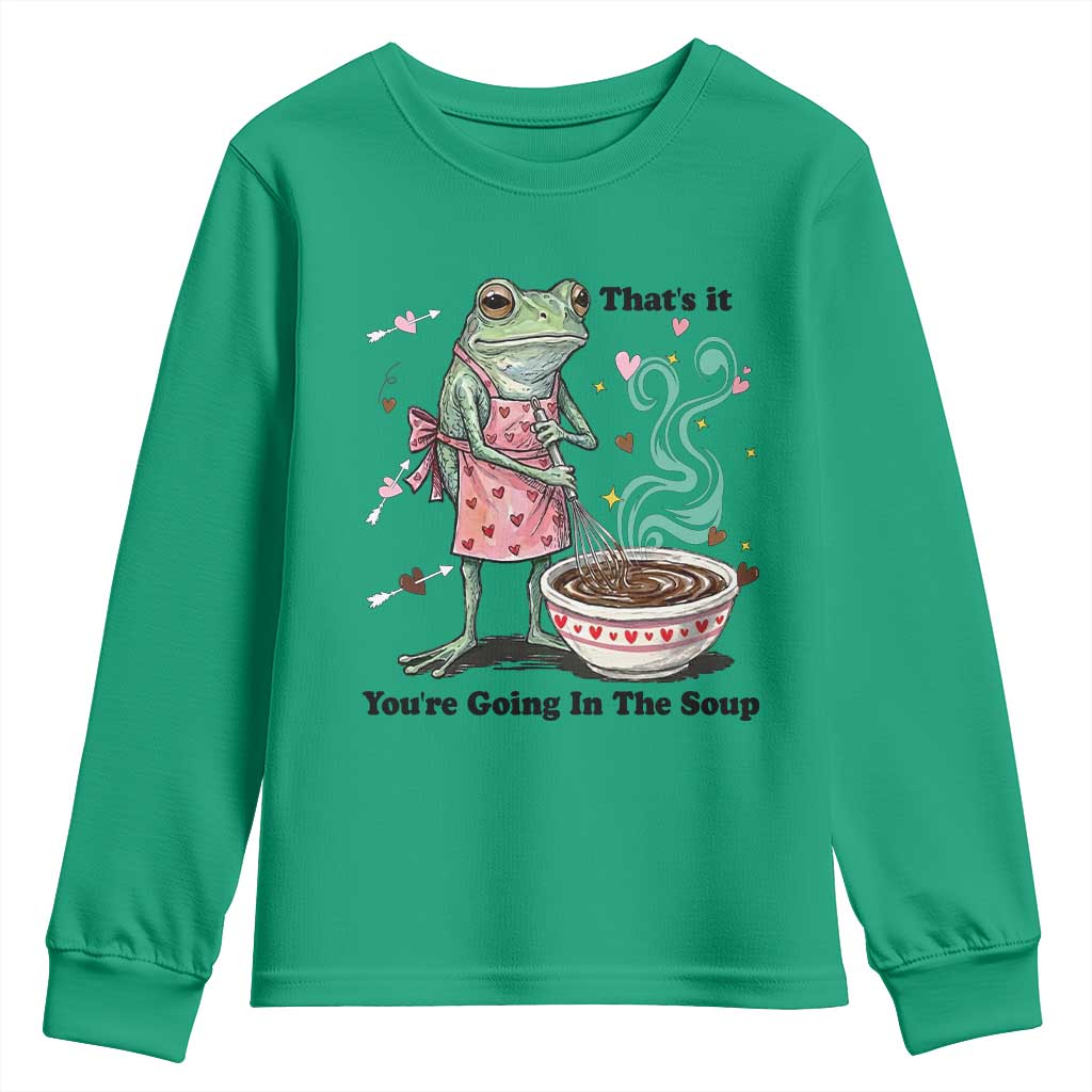 Funny Frog Valentine Meme Youth Sweatshirt That Is It You Are Going In The Soup