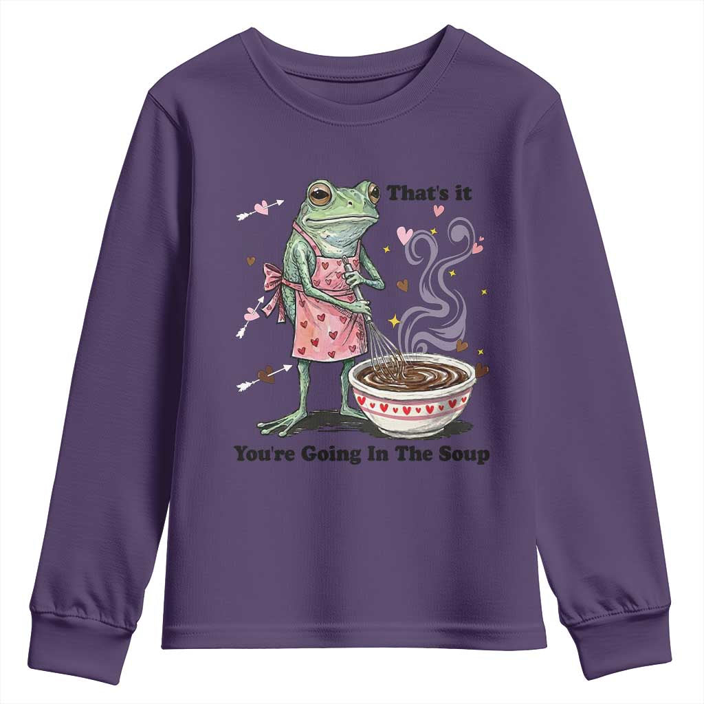 Funny Frog Valentine Meme Youth Sweatshirt That Is It You Are Going In The Soup