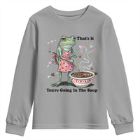 Funny Frog Valentine Meme Youth Sweatshirt That Is It You Are Going In The Soup