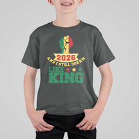 MLK Day T Shirt For Kid 2026 And I Still Dream Like King