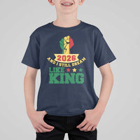 MLK Day T Shirt For Kid 2026 And I Still Dream Like King