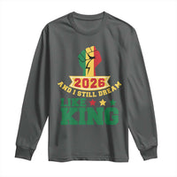 MLK Day Long Sleeve Shirt 2026 And I Still Dream Like King