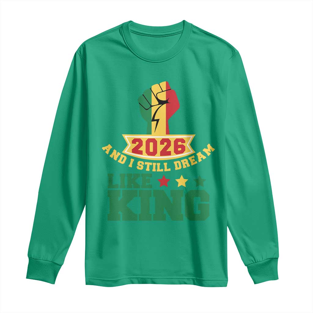 MLK Day Long Sleeve Shirt 2026 And I Still Dream Like King