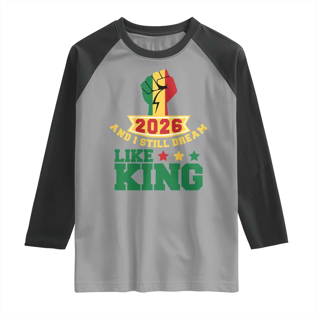 MLK Day Raglan Shirt 2026 And I Still Dream Like King