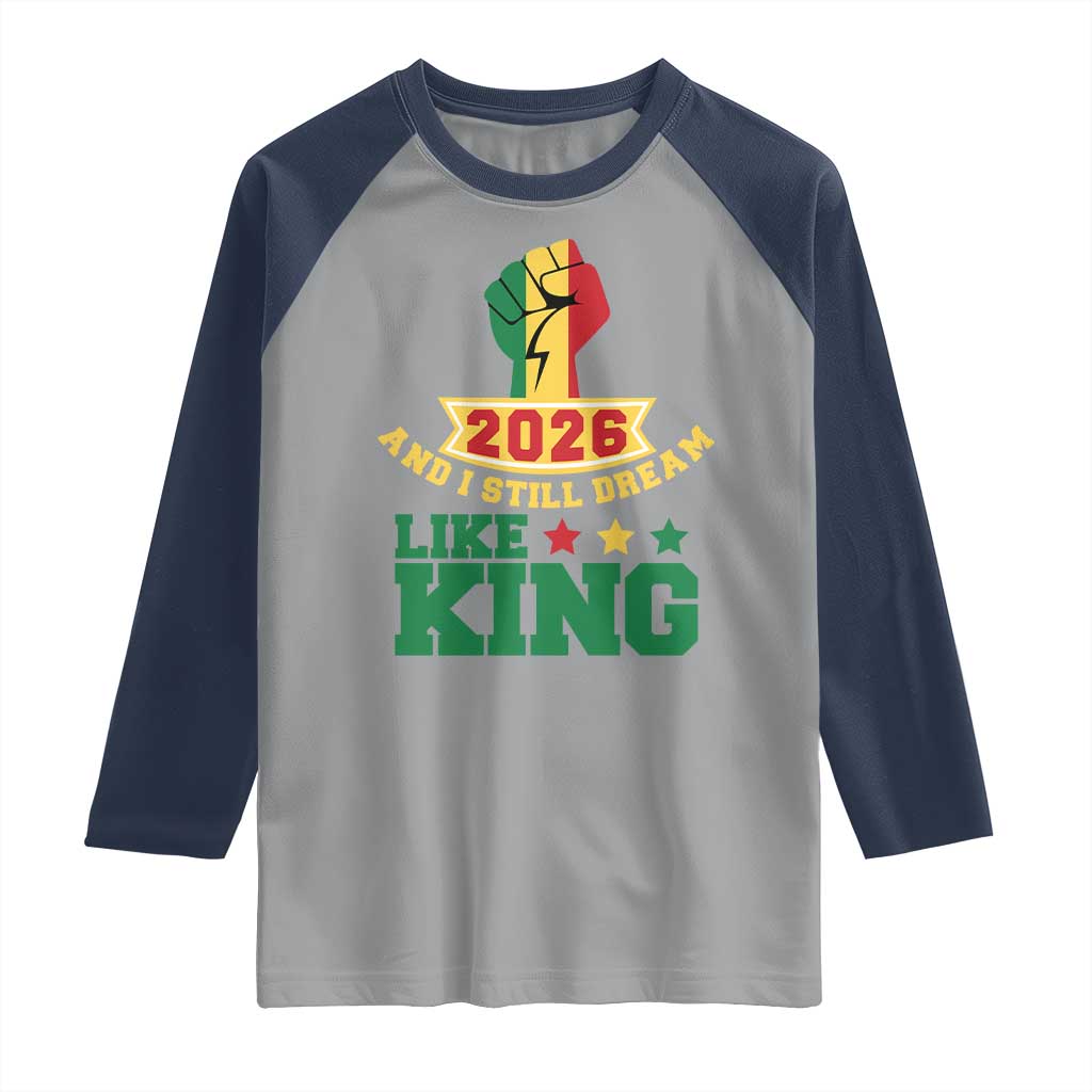 MLK Day Raglan Shirt 2026 And I Still Dream Like King