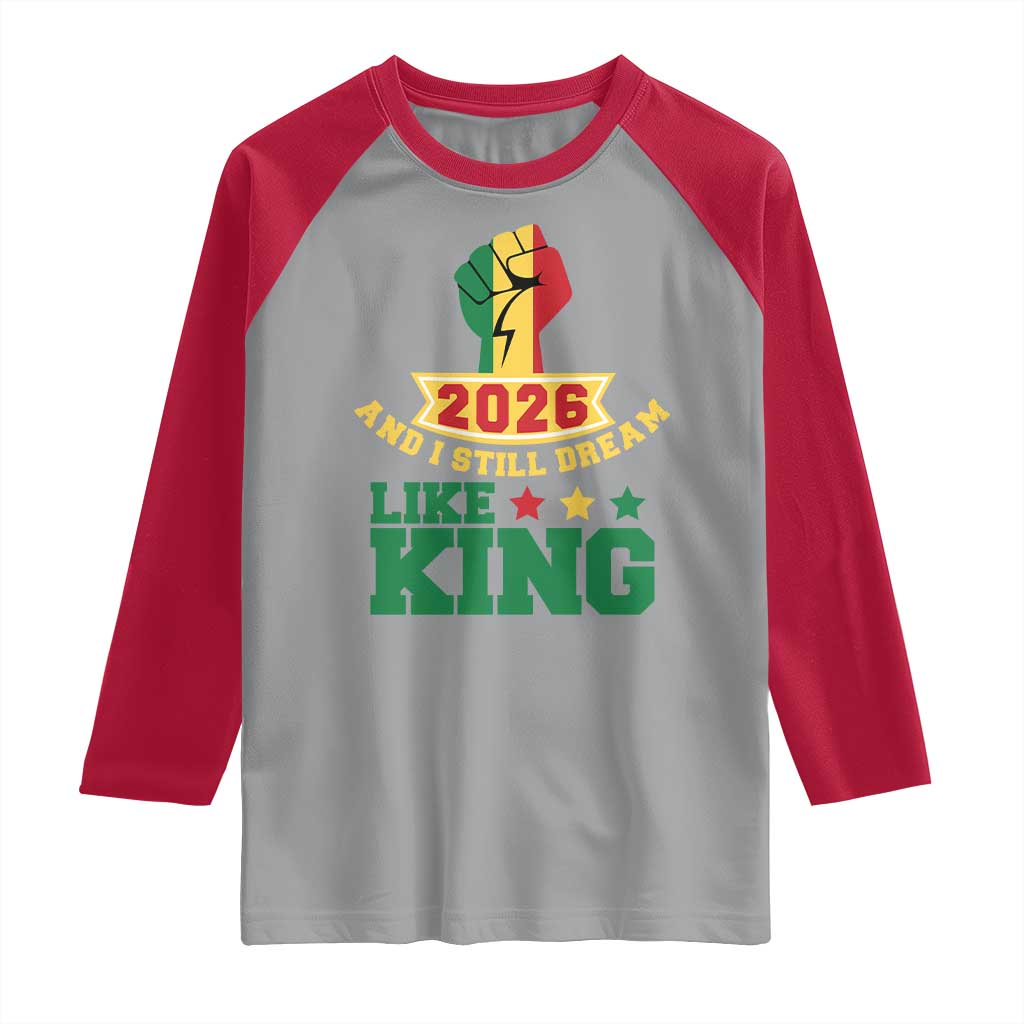 MLK Day Raglan Shirt 2026 And I Still Dream Like King
