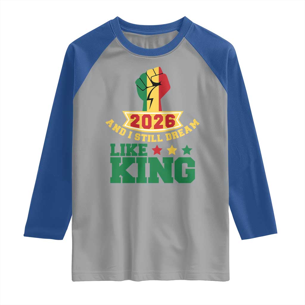MLK Day Raglan Shirt 2026 And I Still Dream Like King