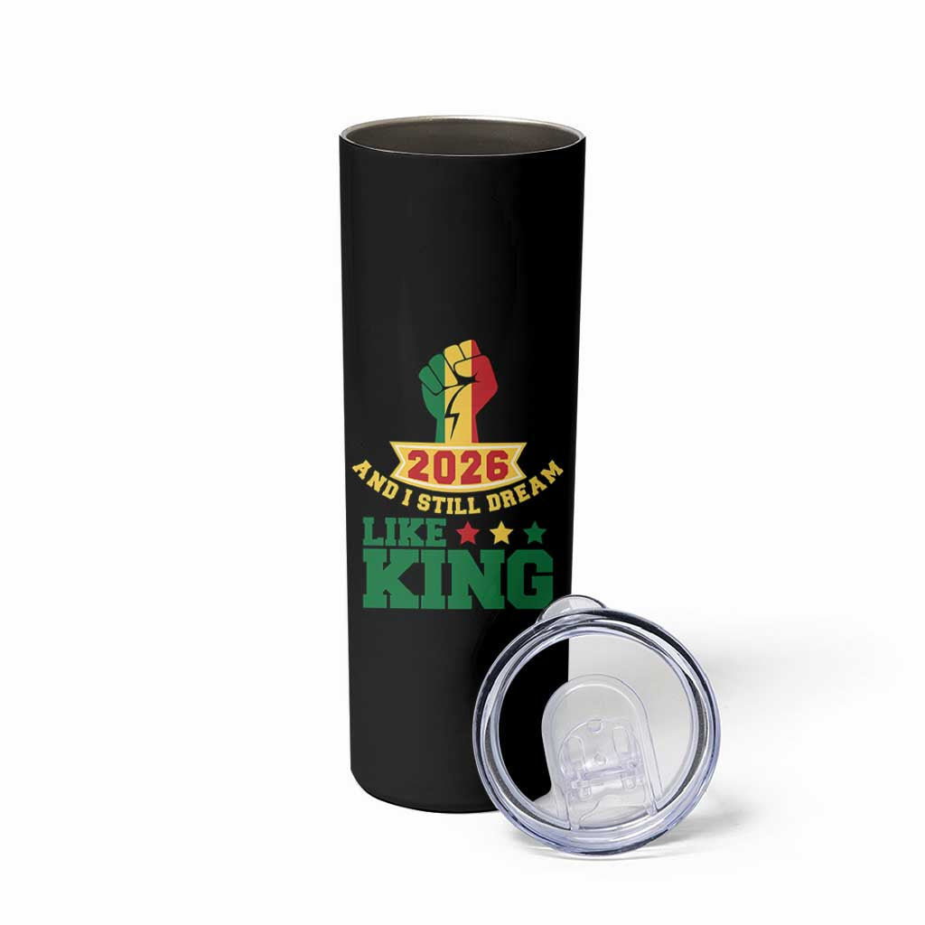 MLK Day Skinny Tumbler 2026 And I Still Dream Like King