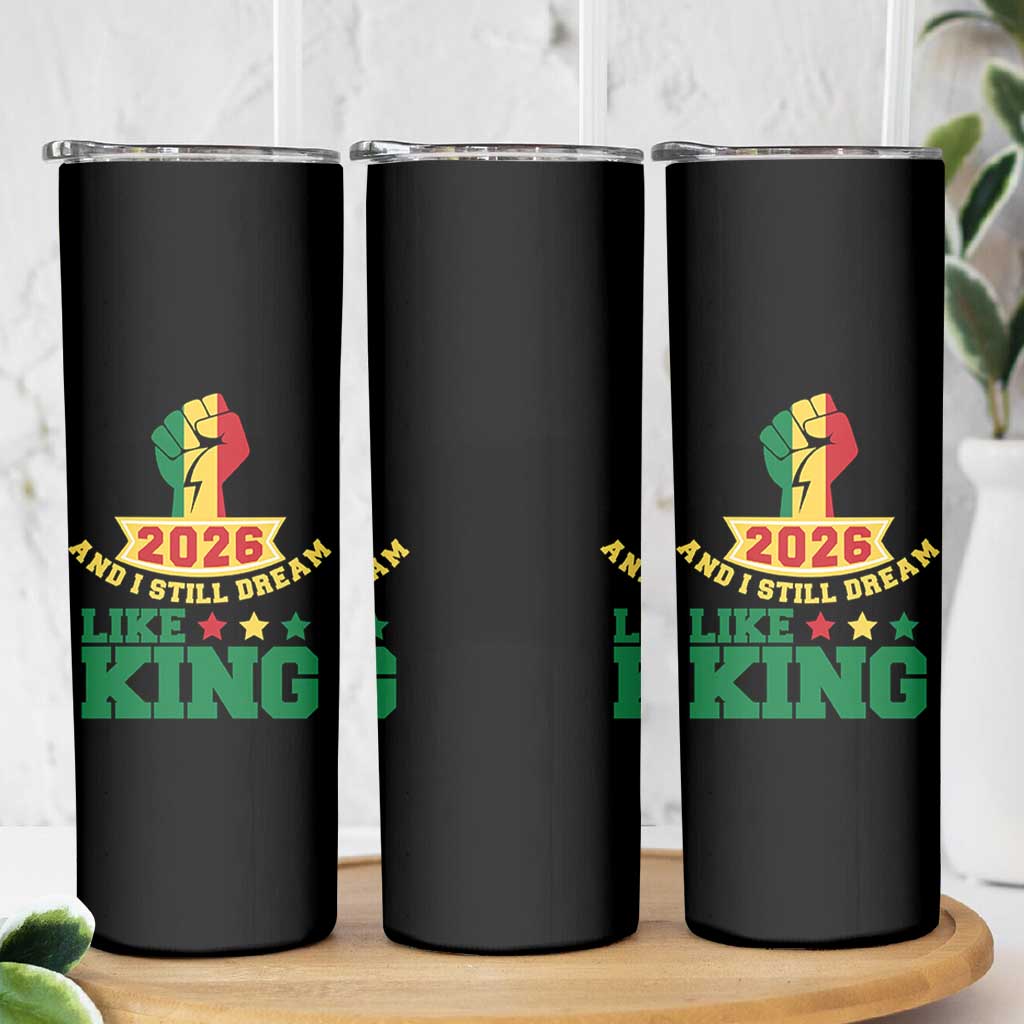 MLK Day Skinny Tumbler 2026 And I Still Dream Like King