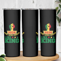 MLK Day Skinny Tumbler 2026 And I Still Dream Like King
