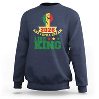 MLK Day Sweatshirt 2026 And I Still Dream Like King