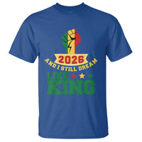 MLK Day T Shirt 2026 And I Still Dream Like King