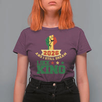 MLK Day T Shirt For Women 2026 And I Still Dream Like King