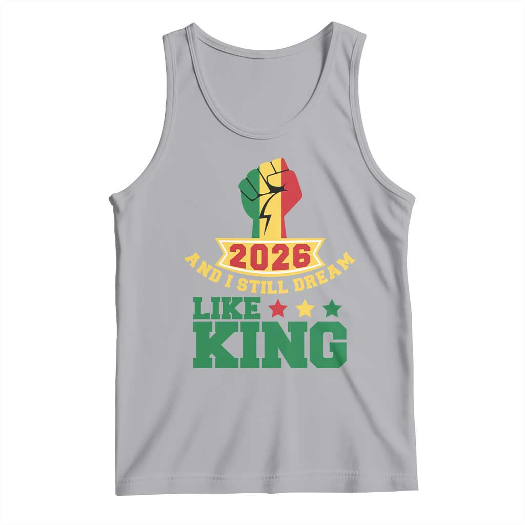 MLK Day Tank Top 2026 And I Still Dream Like King