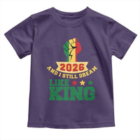 MLK Day Toddler T Shirt 2026 And I Still Dream Like King
