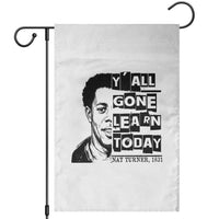 Nat Turner Quote Garden Flag Black History Hero Y'all Gone Learn Today