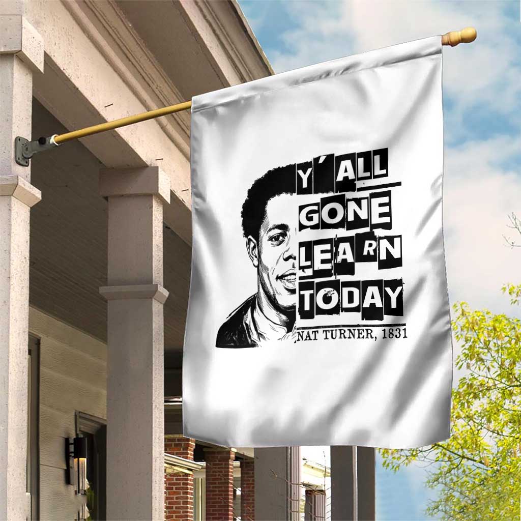 Nat Turner Quote Garden Flag Black History Hero Y'all Gone Learn Today