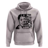 Nat Turner Quote Hoodie Black History Hero Y'all Gone Learn Today