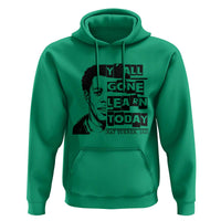 Nat Turner Quote Hoodie Black History Hero Y'all Gone Learn Today