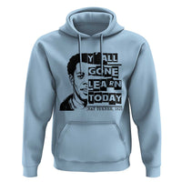 Nat Turner Quote Hoodie Black History Hero Y'all Gone Learn Today