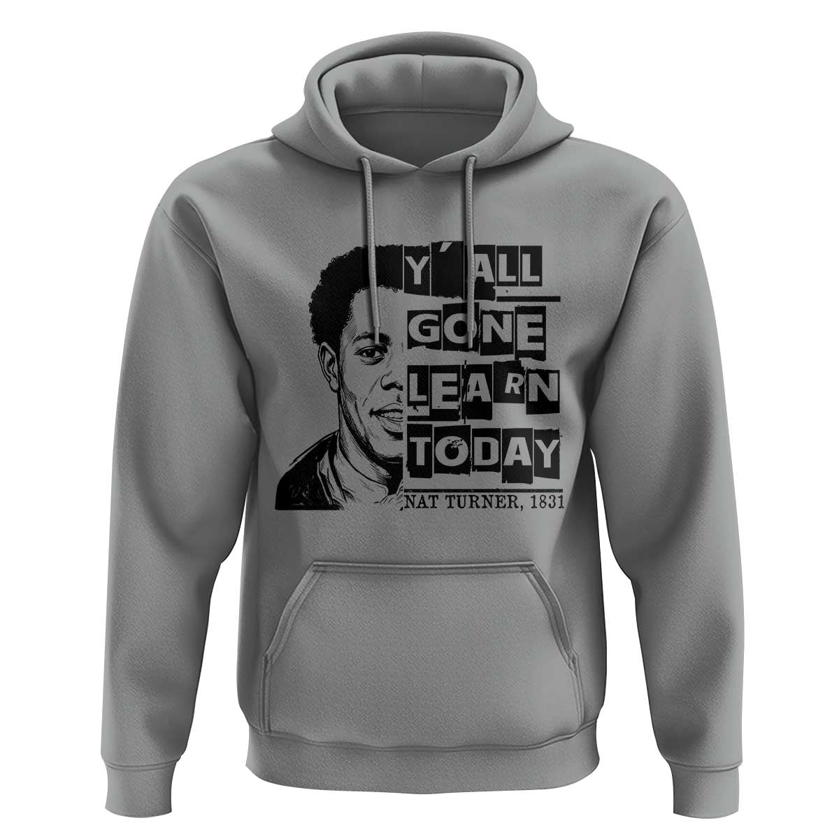 Nat Turner Quote Hoodie Black History Hero Y'all Gone Learn Today